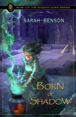 Born of Shadow by Sarah Benson