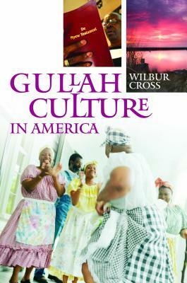 Gullah Culture in America by Wilbur Cross