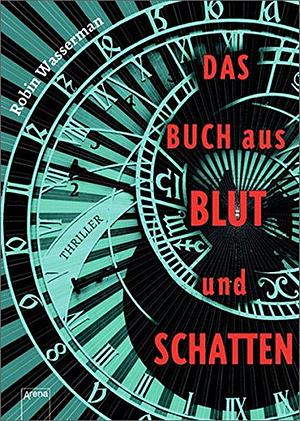 Das Buch aus Blut und Schatten by Robin Wasserman