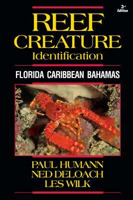 Reef Creature Identification: Florida Caribbean Bahamas by Les Wilk, Ned Deloach, Paul Humann