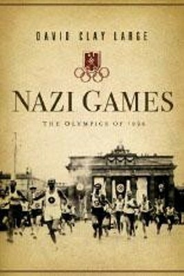 Nazi Games: The Olympics of 1936 by David Clay Large