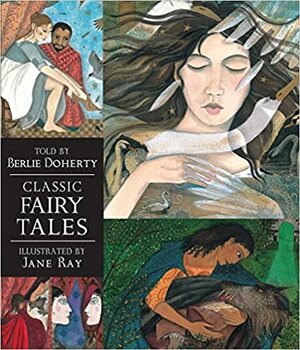Classic Fairy Tales: Candlewick Illustrated Classic by Berlie Doherty