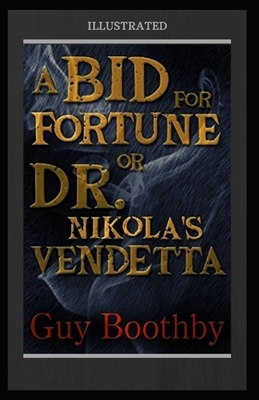 A Bid for Fortune or Dr Nikola's Vendetta Illustrated by Guy Boothby