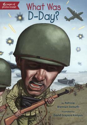 What Was D-Day? by Patricia Brennan Demuth
