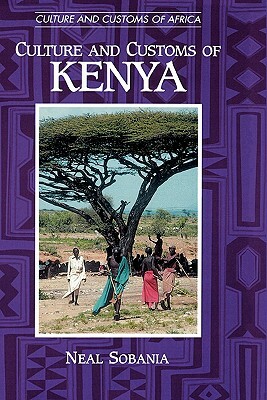 Culture and Customs of Kenya by Neal W. Sobania