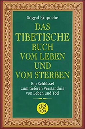 Das Tibetische Buch Vom Leben Und Vom Sterben by Sogyal Rinpoche