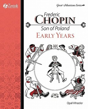 Frederic Chopin, Son of Poland, Early Years by Opal Wheeler