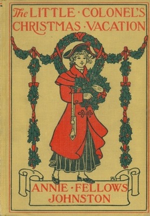 The Little Colonel's Christmas Vacation by Etheldred B. Barry, Annie Fellows Johnston