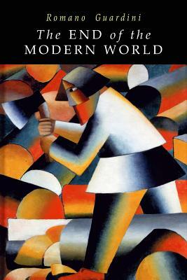 End of the Modern World by Romano Guardini