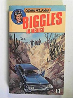 Biggles in Mexico by W.E. Johns