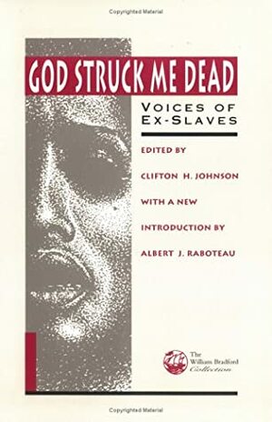 God Struck Me Dead: Voices of Ex-Slaves by Clifton H. Johnson