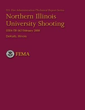 Northern Illinois University Shooting- DeKalb, Illinois by Department of Homeland Security, National Fire Data Center, U. S. Fire Administration