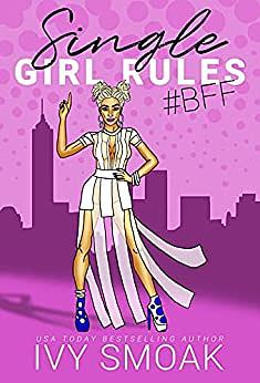 Single Girl Rules #BFF by Ivy Smoak