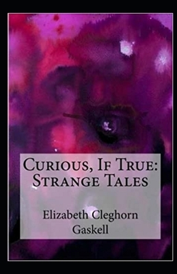 Curious, If True: Strange Tales Illustrated by Elizabeth Gaskell