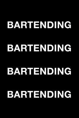 Bartending Bartending Bartending Bartending by Mark Hall