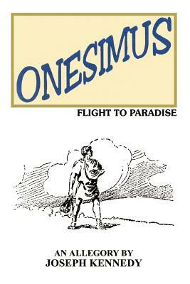 Onesimus: Flight to Paradise by Joseph Kennedy