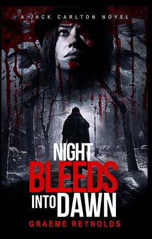 Night Bleeds Into Dawn by Graeme Reynolds