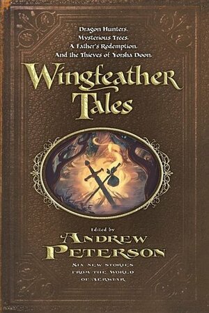 Wingfeather Tales by A.S. Peterson, N.D. Wilson