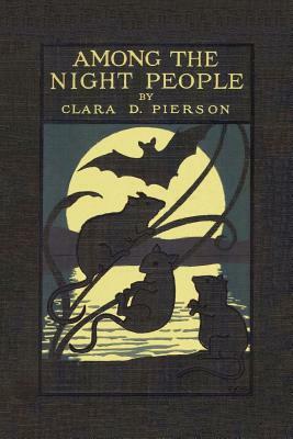 Among the Night People (Yesterday's Classics) by Clara Dillingham Pierson