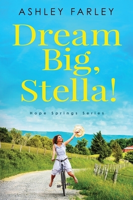 Dream Big, Stella! by Ashley Farley