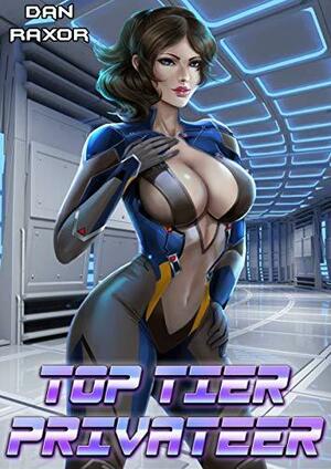 Top Tier Privateer: A Light Novel by Dan Raxor