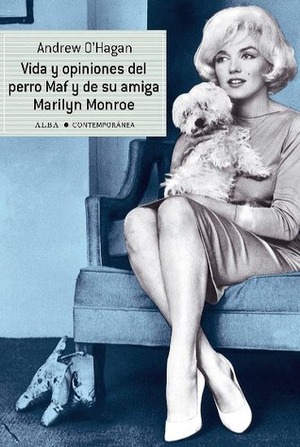 Vida y opiniones del perro Maf y de su amiga Marilyn Monroe by Andrew O'Hagan