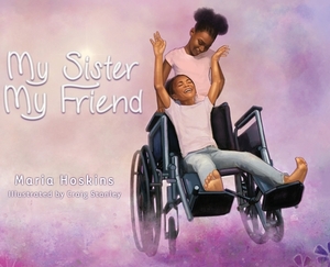 My Sister My Friend by Maria Hoskins