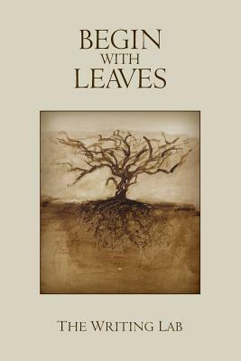 Begin with Leaves by Bj Clark, Doug Erion, Roger Clark