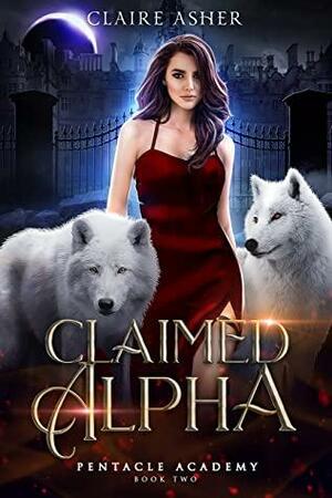 Claimed Alpha: A Reverse Harem Fated Mate Shifter Romance by Claire Asher