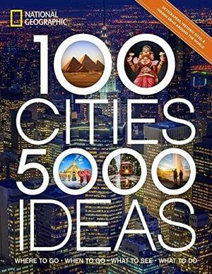 100 Cities, 5,000 Ideas: Where to Go, When to Go, What to See, What to Do by Joe Yogerst, Joe Yogerst