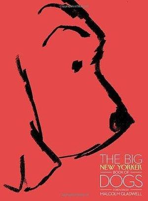 The Big New Yorker Book of Dogs /anglais by The New Yorker, The New Yorker