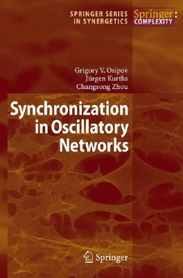 Synchronization in Oscillatory Networks by Changsong Zhou, Jürgen Kurths, Grigory V. Osipov