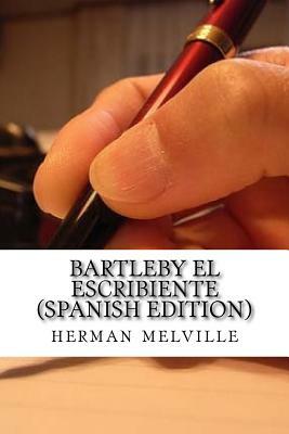 Bartleby El Escribiente by Herman Melville