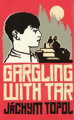 Gargling with Tar by Jáchym Topol
