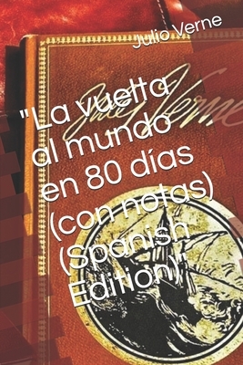 "La vuelta al mundo en 80 días (con notas) (Spanish Edition)" by Jules Verne