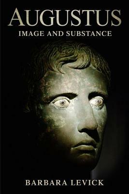 Augustus: Image and Substance by Barbara Levick