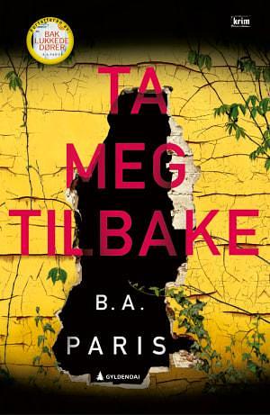 Ta meg tilbake by B.A. Paris, B.A. Paris