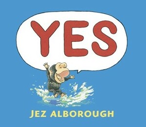 Yes by Jez Alborough