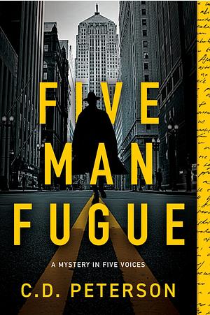 Five Man Fugue: A Mystery in Five Voices by C.D. Peterson