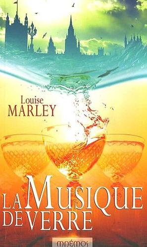 La Musique De Verre by Louise Marley