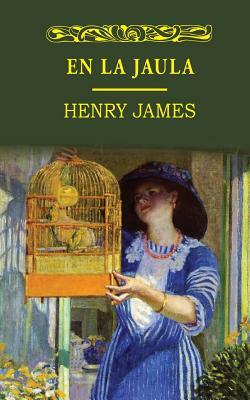 En la jaula by Henry James