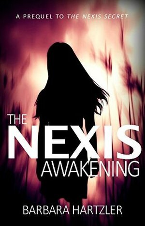 The Nexis Awakening: A Nexis Prequel Book 0.5 (The Nexis Angel Series 0) by Barbara Hartzler