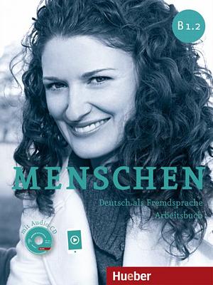 Menschen Sechsbandige Ausgabe: Arbeitsbuch B1.2 MIT Audio-cd by Angela Pude, Anna Breitsameter, Sabine Glas-Peters