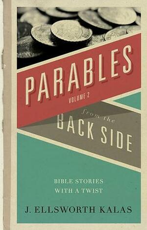 Parables from the Back Side by J. Ellsworth Kalas