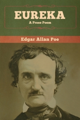 Eureka: A Prose Poem by Edgar Allan Poe