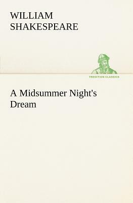 A Midsummer Night's Dream by William Shakespeare