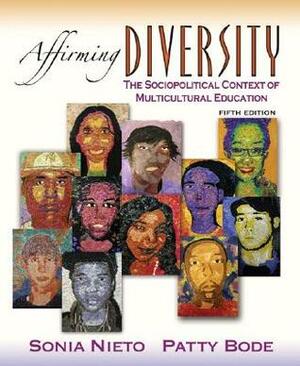 Affirming Diversity: The Sociopolitical Context of Multicultural Education by Sonia Nieto, Patricia Bode, Patty Bode