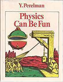 Physics Can Be Fun by Yakov Perelman