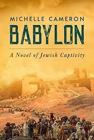 Babylon: A Novel of Jewish Captivity by Michelle Cameron