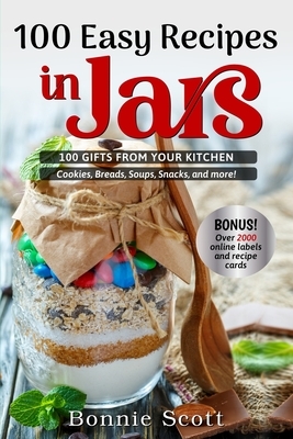 100 Easy Recipes in Jars by Bonnie Scott